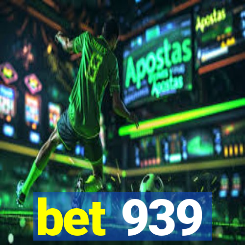 bet 939